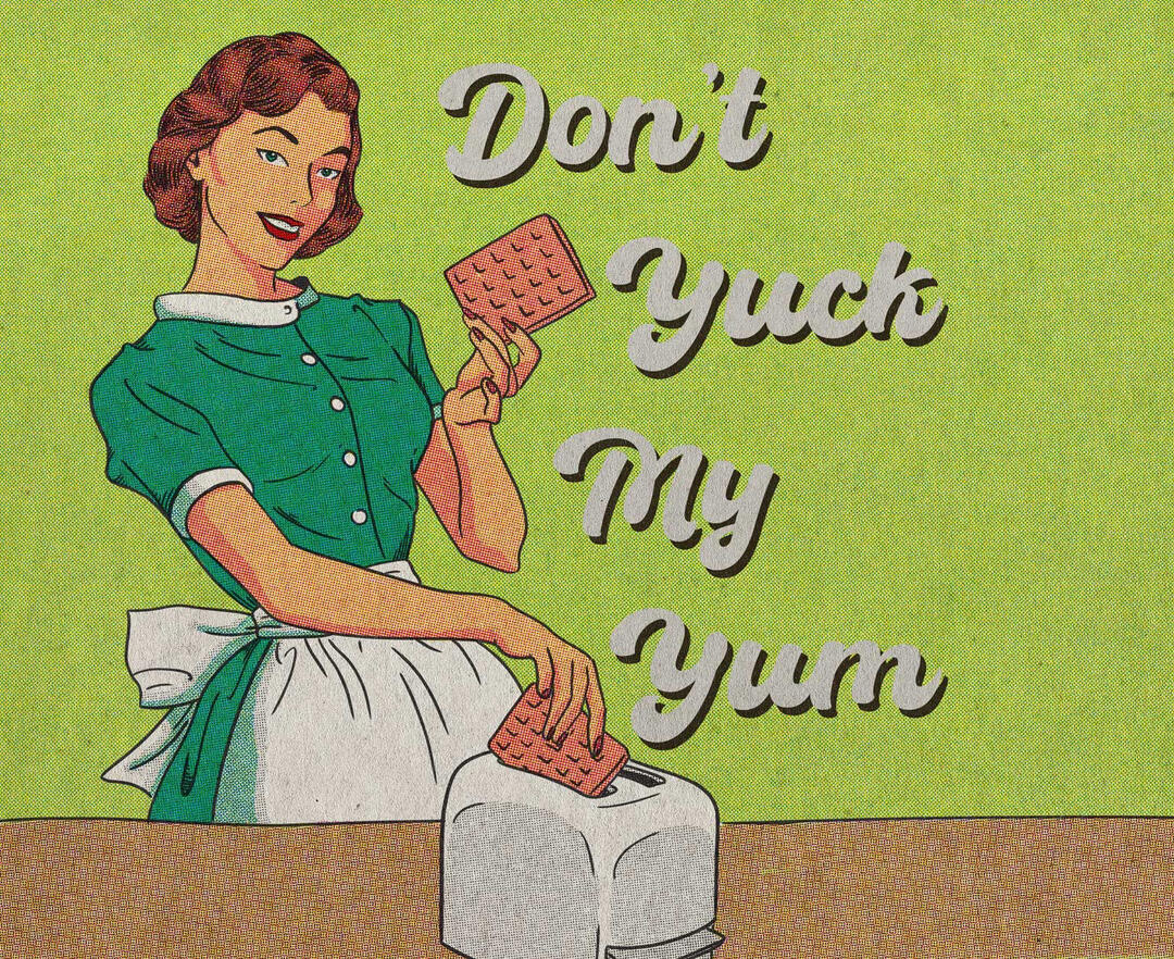 Vintage illustration of housewife placing waffles in toaster. Text reads "Don't yuck my yum."